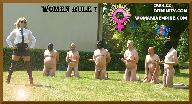 WOMEN RULE, men are slaves!